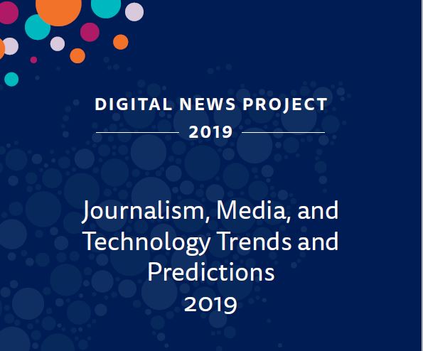 Journalism Media And Technology Trends And Predictions 2019 - journalism media and technology trends and predictions 2019