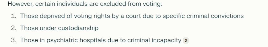 A screenshot of text reading: 'However, certain individuals are excluded from voting:  Those deprived of voting rights by a court due to specific criminal convictions  Those under custodianship  Those in psychiatric hospitals due to criminal incapacity.'