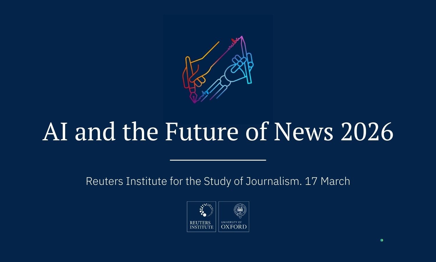 text on a blue background reading "AI and the Future of News 2026, Reuters Institute for the Study of Journalism. 17 March"