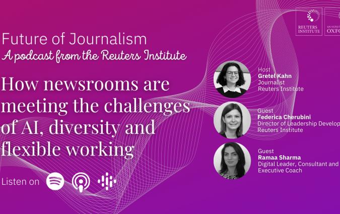 Our podcast: How newsrooms are meeting the challenges of AI, diversity ...