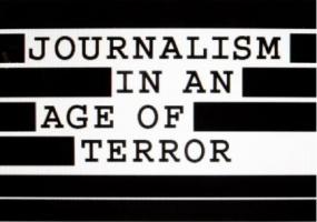 Journalism in an Age of Terror